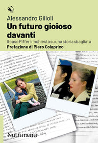 Futuro gioioso davanti - il caso piffer: inchiesta su una storia sbagliata 