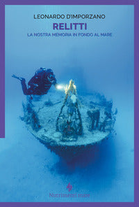 Relitti - la nostra memoria in fondo al mare 