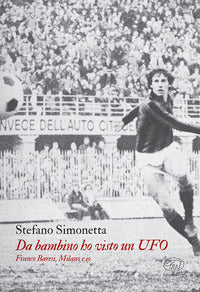 Da bambino ho visto un ufo - franco baresi milano e io 
