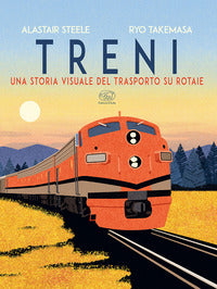 Treni - una storia visuale del trasporto su rotaie 