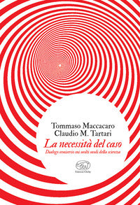 Necessita' del caso - dialogo semiserio sui molti modi della scienza 