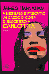 A nessuno e' fregato un cazzo di cosa e' successo a carlotta 