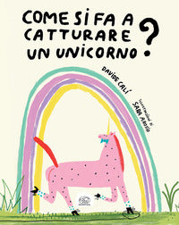 Come si fa a catturare un unicorno ? 