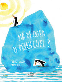 Ma di cosa ti preoccupi ? 