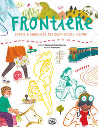 Frontiere - storie e curiosita' dei confini del mondo 