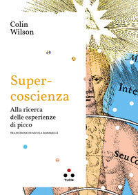 Super coscienza - alla ricerca delle esperienze di picco 