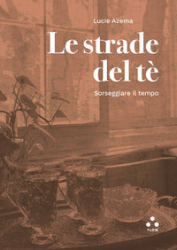 Strade del te' - sorseggiare il tempo 