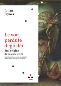 Voci perdute degli dei - sull'origine della coscienza 