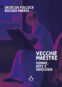 Vecchie maestre - donne arte ideologia 