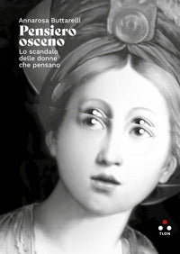 Pensiero osceno - lo scandalo delle donne che pensano 