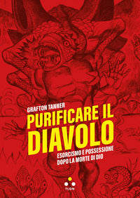Purificare il diavolo - esorcismo e possessione dopo la morte di dio 