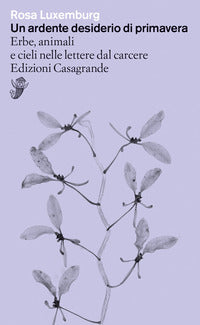 Ardente desiderio di primavera. erbe, animali e cieli nelle lettere dal carcere (un) 