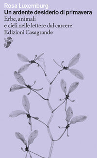 Ardente desiderio di primavera. erbe, animali e cieli nelle lettere dal carcere (un) 