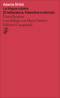 Lingua rubata - di letteratura palestina e silenzio una riflessione e un dialogo con maria nadotti 