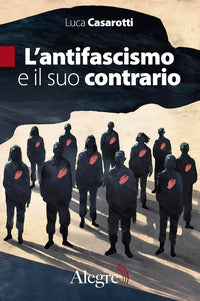 Antifascismo e il suo contrario 