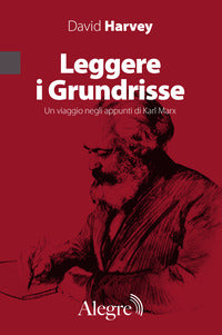 Leggere i grundrisse - viaggio negli appunti di karl marx 