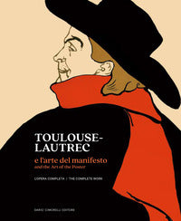 Toulouse-lautrec e l'arte del manifesto. l'opera completa 