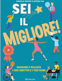 Sei il migliore ! raggiungi e realizza i tuoi obiettivi e i tuoi sogni 