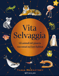 Vita selvaggia - gli animali del pianeta raccontati nei loro habitat 