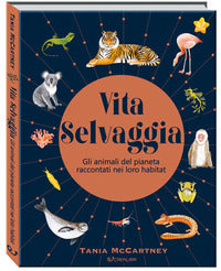 Vita selvaggia - gli animali del pianeta raccontati nei loro habitat 