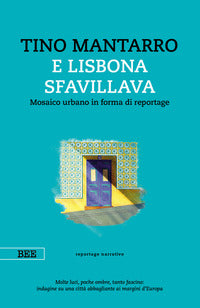 E lisbona sfavillava - mosaico urbano in forma di reportage 