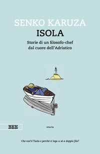 Isola - storie di un filosofo chef dal cuore dell'adriatico 