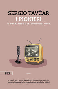 Pionieri - le incredibili storie di una televisione di confine 