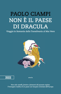 Non e' il paese di dracula - viaggio in romania dalla transilvania al mar nero 