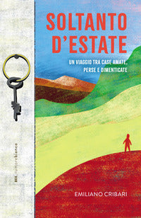 Soltanto d'estate - un viaggio tra case amate perse e dimenticate 