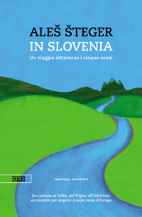 In slovenia - un viaggio attraverso i cinque sensi 