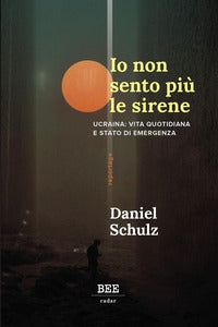 Io non sento piu' le sirene - ucraina vita quotidiana e stato di emergenza 