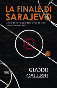 Finale di sarajevo - l'incredibile viaggio dello sloboda tuzla nella citta' assediata 