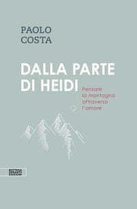 Dalla parte di heidi - pensare la montagna attraverso l'amore 