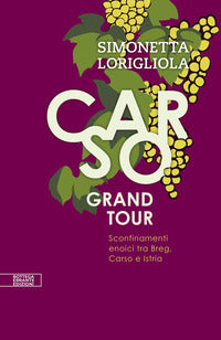 Carso grand tour - sconfinamenti enoici tra breg carso e istria 