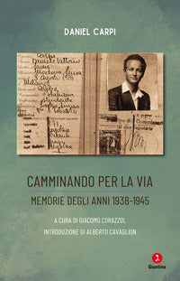 Camminando per la via - memorie degli anni 1938 - 1945 
