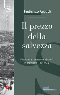 Prezzo della salvezza - fascismo e questione ebraica in dalmazia 1941 - 1943 