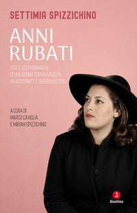 Anni rubati - vita e testimonianza di una donna sopravvissuta ad auschwitz e bergen belsen 