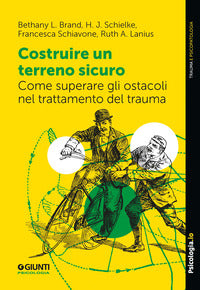 Costruire un terreno sicuro - come superare gli ostacoli nel trattamento del trauma 