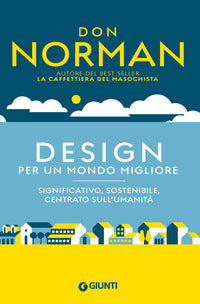 Design per un mondo migliore - significativo sostenibile centrato sull'umanita' 