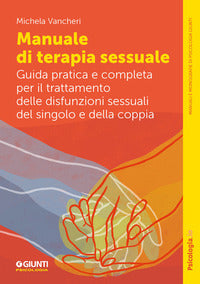 Manuale di terapia sessuale - guida pratica e completa per il trattamento delle disfunzioni 