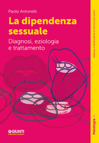 Dipendenza sessuale - diagnosi eziologia e trattamento 