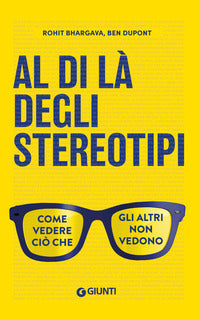 Al di la' degli stereotipi - come vedere cio' che gli altri non vedono 