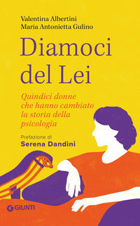 Diamoci del lei - quindici donne che hanno cambiato la storia della psicologia 