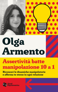 Assertivita' batte manipolazione 10 a 1 - riconosci le dinamiche manipolatorie e afferma te stesso 