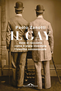 Gay - dove si racconta come e' stata inventata l'identita' omosessuale 