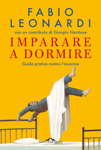 Imparare a dormire - guida pratica contro l'insonnia 