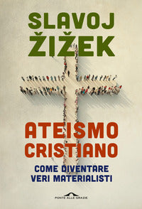 Ateismo cristiano - come diventare veri materialisti 