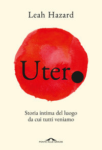 Utero - storia intima del luogo da cui tutti veniamo 