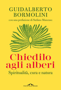 Chiedilo agli alberi - spiritualita' cura e natura 