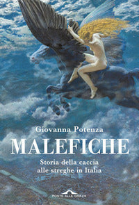 Malefiche - storia della caccia alle streghe in italia 